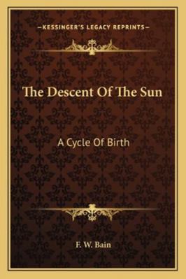 The Descent Of The Sun: A Cycle Of Birth 1162946903 Book Cover