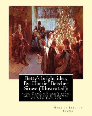 Betty's bright idea, By: Harriet Beecher Stowe ... 1535069899 Book Cover