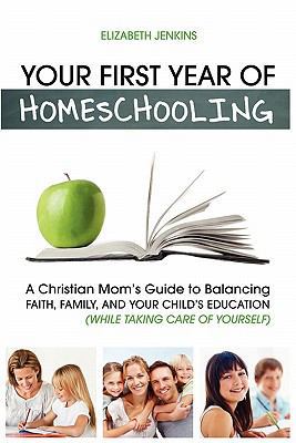 Your First Year of Homeschooling - A Christian ... 1608426009 Book Cover