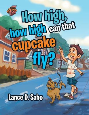 How high, how high can that cupcake fly? 1504973399 Book Cover