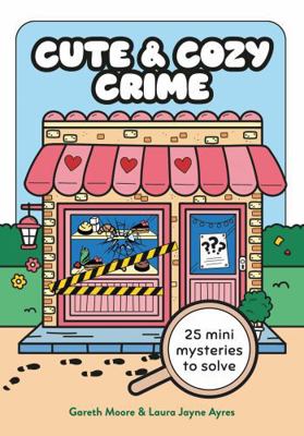 Cute and Cozy Crime: 25 Mini Mysteries to Solve 1789298881 Book Cover