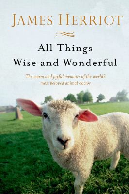 All Things Wise and Wonderful: The Warm and Joy... 1250063493 Book Cover