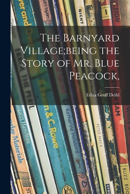 The Barnyard Village;being the Story of Mr. Blu... 1014217709 Book Cover