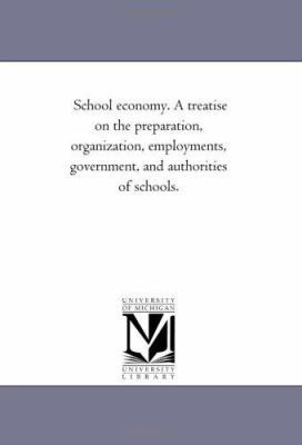 School Economy. A Treatise On the Preparation, ... 1425544436 Book Cover
