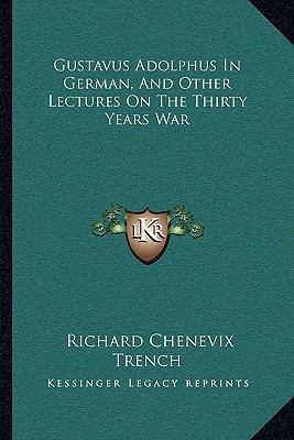 Gustavus Adolphus In German, And Other Lectures... 1163232181 Book Cover