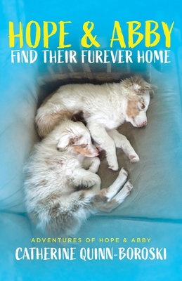 Hope & Abby Find Their Furever Home 1779411952 Book Cover