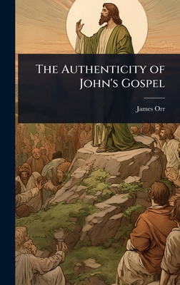 The Authenticity of John's Gospel 1024105423 Book Cover