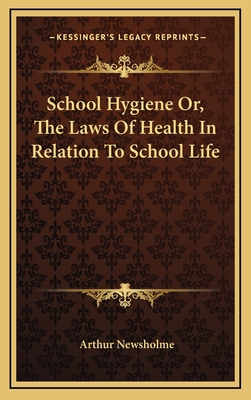 School Hygiene Or, the Laws of Health in Relati... 1163482005 Book Cover