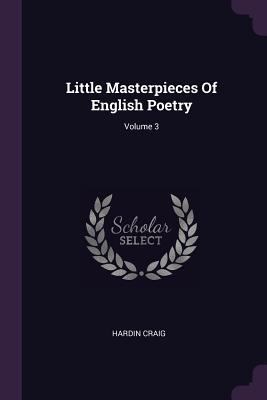 Little Masterpieces Of English Poetry; Volume 3 1378394925 Book Cover