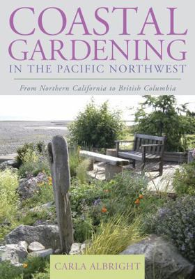 Coastal Gardening in the Pacific Northwest: Fro... 158979317X Book Cover