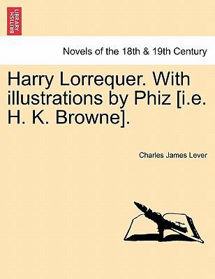 Harry Lorrequer. with Illustrations by Phiz [I.... 1241225680 Book Cover