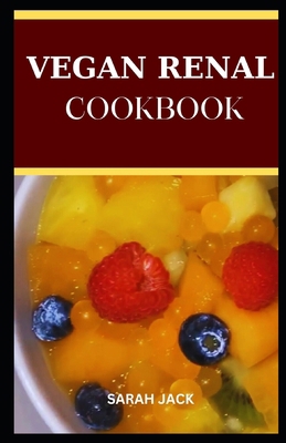 The Vegan Renal Cookbook: The Vegan Renal Cookb... B0CNKTVC3S Book Cover