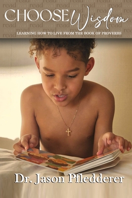 Choose Wisdom: Learning How to Live From the Bo... B0BW32R4W1 Book Cover
