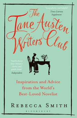 The Jane Austen Writers' Club: Inspiration and ... 1408866056 Book Cover