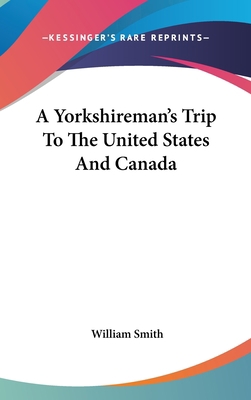 A Yorkshireman's Trip To The United States And ... 0548258597 Book Cover