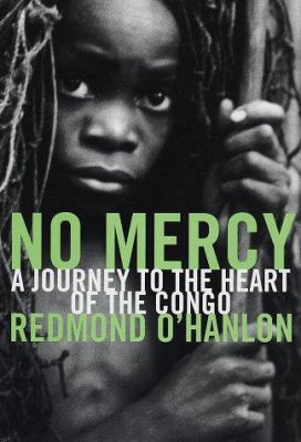 No Mercy: A Journey to the Heart of the Congo 0679406557 Book Cover