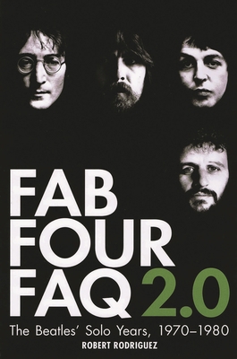 Fab Four FAQ 2.0: The Beatles' Solo Years: 1970... 0879309687 Book Cover