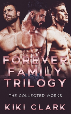 Forever Family Trilogy: The Collected Works B0CPN5163V Book Cover