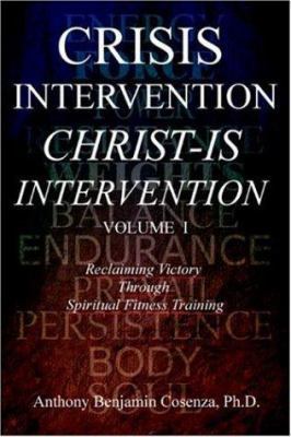 Crisis Intervention Christ-Is Intervention: Vol... 0595780954 Book Cover