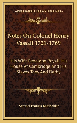 Notes on Colonel Henry Vassall 1721-1769: His W... 1163387037 Book Cover