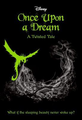 Once Upon a Dream (Disney: A Twisted Tale #2) 1742998518 Book Cover