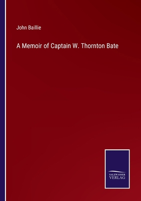 A Memoir of Captain W. Thornton Bate 3375123124 Book Cover