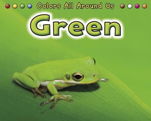 Green (Colors All Around Us) 1432957554 Book Cover
