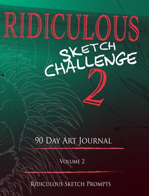 Ridiculous Sketch Challenge 2 - 90 Day Blank Sk... 1714617173 Book Cover