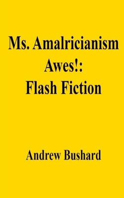 Ms. Amalricianism Awes!: Flash Fiction B0DMVYN634 Book Cover