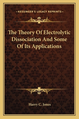 The Theory Of Electrolytic Dissociation And Som... 1163783218 Book Cover