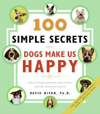 100 Simple Secrets Why Dogs Make Us Happy: The ... 0060858826 Book Cover