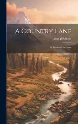 A Country Lane: Its Flora and Its Fauna 1019575514 Book Cover