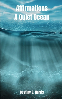 Affirmations: A Quiet Ocean B0CWRV9GBR Book Cover