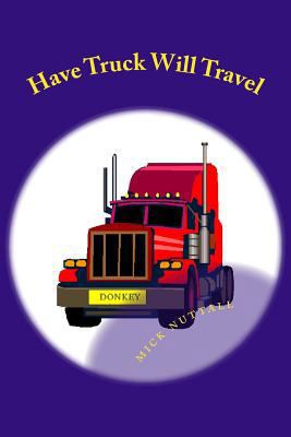 Have Truck Will Travel: Donkey's tale 148101207X Book Cover
