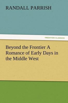 Beyond the Frontier A Romance of Early Days in ... 3847223984 Book Cover