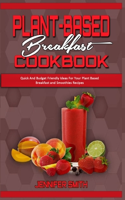 Plant Based Breakfast Cookbook: Quick And Budge... 1914359720 Book Cover