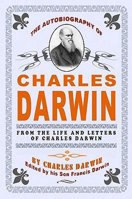 The Autobiography Of Charles Darwin: By Charles... 1440429324 Book Cover