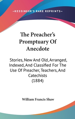 The Preacher's Promptuary Of Anecdote: Stories,... 1104424800 Book Cover