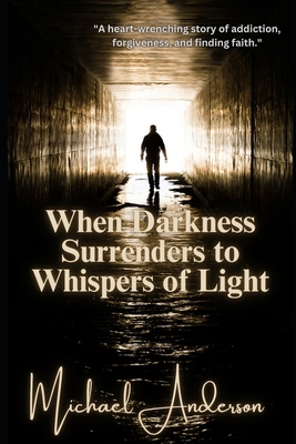 When Darkness Surrenders to Whispers of Light            Book Cover