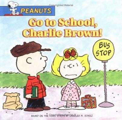 Go to School, Charlie Brown! 0689868189 Book Cover