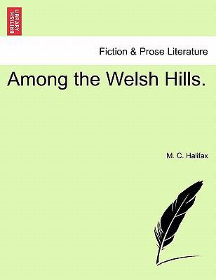 Among the Welsh Hills. 1241127182 Book Cover