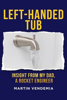 Left-Handed Tub : Insights from My Dad, a Rocket Engineer
