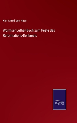 Wormser Luther-Buch zum Feste des Reformations-... [German] 3752519770 Book Cover