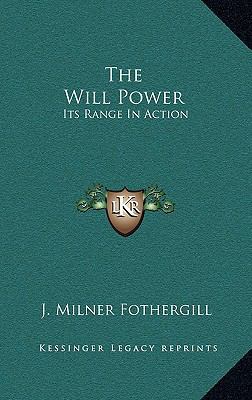 The Will Power: Its Range in Action 1163430609 Book Cover