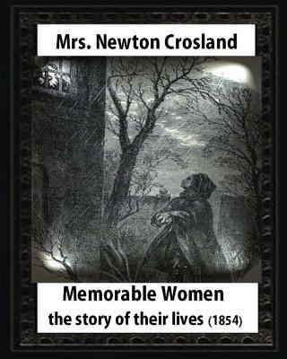 Memorable Women: The Story Of Their Lives, by M... 1532794282 Book Cover