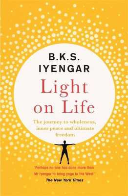 Light on Life: The Yoga Journey to Wholeness, I... 1529319773 Book Cover