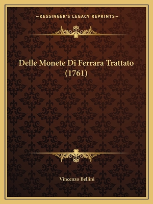 Delle Monete Di Ferrara Trattato (1761) [Italian] 1167627296 Book Cover