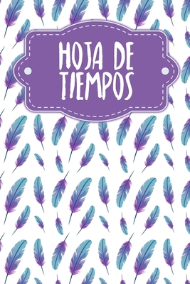 Hoja de tiempos: Hojas de trabajo semanales par... [Spanish] B0849V5L1X Book Cover