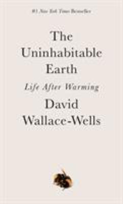 The Uninhabitable Earth: Life After Warming 0593236688 Book Cover