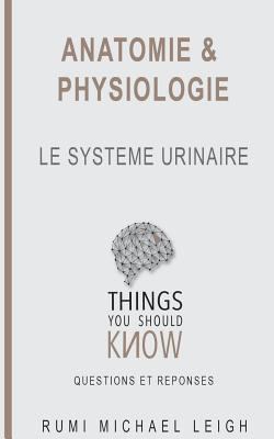 Anatomie et physiologie: "Le système urinaire" [French] 1986532186 Book Cover